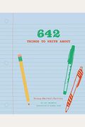 642 Things To Write About: Young Writer's Edition: (Creative Writing Prompts, Writing Prompt Journal, Things To Write About For Kids And Teens)