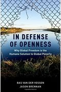 In Defense Of Openness: Why Global Freedom Is The Humane Solution To Global Poverty