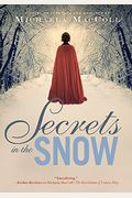 Secrets In The Snow: A Novel Of Intrigue And Romance