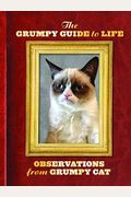 The Grumpy Guide To Life: Observations From Grumpy Cat (Grumpy Cat Book, Cat Gifts For Cat Lovers, Crazy Cat Lady Gifts)