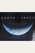 Earth And Space: Photographs From The Archives Of Nasa