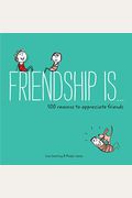 Friendship Is . . .: 500 Reasons To Appreciate Friends (Books About Friendship, Gifts For Women, Gifts For Your Bestie)
