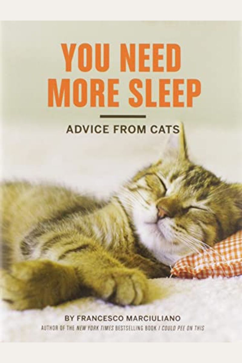 You Need More Sleep: Advice From Cats (Cat Book, Funny Cat Book, Cat Gifts For Cat Lovers)