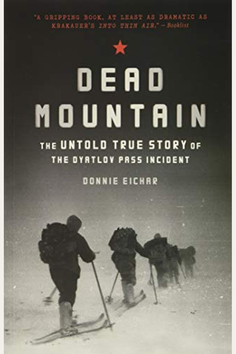 Dead Mountain: The Untold True Story Of The Dyatlov Pass Incident (Historical Nonfiction Bestseller, True Story Book Of Survival)