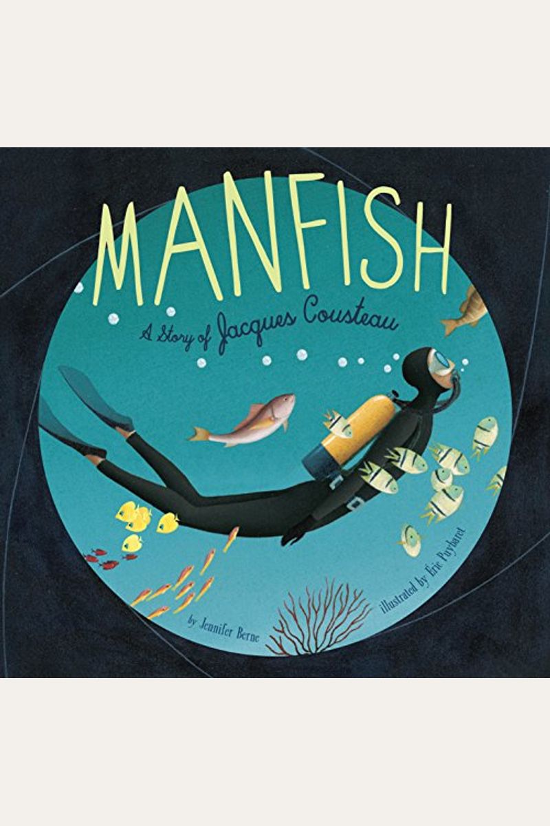 Manfish: A Story Of Jacques Cousteau (Jacques Cousteau Book For Kids, Children's Ocean Book, Underwater Picture Book For Kids)