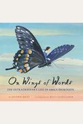On Wings Of Words: The Extraordinary Life Of Emily Dickinson