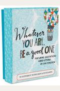 Whatever You Are, Be A Good One Notes: 20 Different Notecards & Envelopes