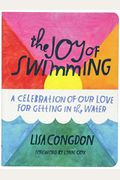 The Joy Of Swimming: A Celebration Of Our Love For Getting In The Water