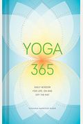 Yoga 365: Daily Wisdom For Life, On And Off The Mat