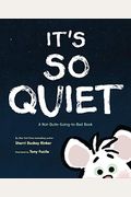 It's So Quiet: A Not-Quite-Going-To-Bed Book