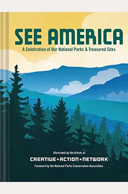 See America: A Celebration Of Our National Parks & Treasured Sites See America: A Celebration Of Our National Parks & Treasured Sites