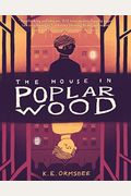 The House In Poplar Wood: (Fantasy Middle Grade Novel, Mystery Book For Middle School Kids)