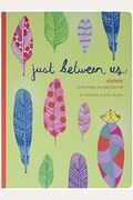 Just Between Us: Sisters -- A No-Stress, No-Rules Journal (Big Sister Books, Books For Daughters, Gifts For Daughters)