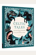 Celtic Tales: Fairy Tales And Stories Of Enchantment From Ireland, Scotland, Brittany, And Wales (Irish Books, Mythology Books, Adul