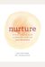 Nurture: A Modern Guide to Pregnancy, Birth, Early Motherhood--And Trusting Yourself and Your Body (Pregnancy Books, Mom to Be Gifts, Newborn Books, B