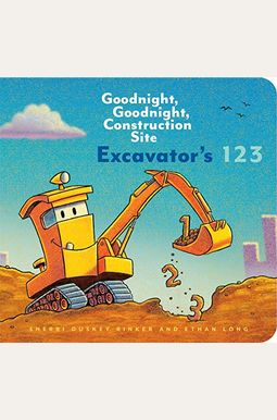 Excavator's 123: Goodnight, Goodnight, Construction Site Excavator's 123: Goodnight, Goodnight, Construction Site