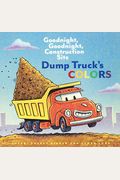 Dump Truck's Colors: Goodnight, Goodnight, Construction Site (Children's Concept Book, Picture Book, Board Book For Kids)