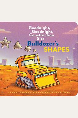 Bulldozer's Shapes: Goodnight, Goodnight, Construction Site (Kids Construction Books, Goodnight Books for Toddlers) Bulldozer's Shapes: Goodnight, Goodnight, Construction Site (Kids Construction Books, Goodnight Books for Toddlers)