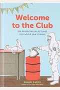 Welcome To The Club: 100 Parenting Milestones You Never Saw Coming (Parenting Books, Parenting Books Best Sellers, New Parents Gift)