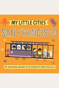 My Little Cities: San Francisco: (Board Books For Toddlers, Travel Books For Kids, City Children's Books)