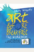 Art Before Breakfast: The Workbook