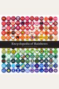 Encyclopedia Of Rainbows: Our World Organized By Color (Color Book For Artists, Rainbow Guide, Art Books)