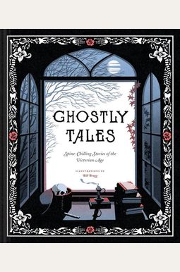 Ghostly Tales: Spine-Chilling Stories Of The Victorian Age (Books For Halloween, Ghost Stories, Spooky Book) Ghostly Tales: Spine-Chilling Stories Of The Victorian Age (Books For Halloween, Ghost Stories, Spooky Book)