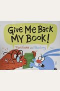 Give Me Back My Book!: (Funny Books For Kids, Silly Picture Books, Children's Books About Friendship)