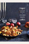 Little Book Of Jewish Feasts: (Jewish Holiday Cookbook, Kosher Cookbook, Holiday Gift Book)