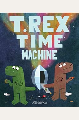T. Rex Time Machine: (Funny Books For Kids, Dinosaur Book, Time Travel Adventure Book) T. Rex Time Machine: (Funny Books For Kids, Dinosaur Book, Time Travel Adventure Book)