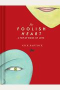 My Foolish Heart: A Pop-Up Book Of Love: (Pop-Up Book, Romantic Book, Gift For Partners)