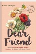 Dear Friend: Letters of Encouragement, Humor, and Love for Women with Breast Cancer (Inspirational Books for Women, Breast Cancer B