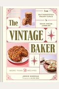 The Vintage Baker: More Than 50 Recipes From Butterscotch Pecan Curls To Sour Cream Jumbles (Mid Century Cookbook, Gift For Bakers, Ameri
