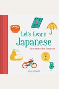Let's Learn Japanese: First Words for Everyone (Learn Japanese for Kids, Learn Japanese for Adults, Japanese Learning Books)