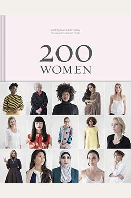 200 Women: Who Will Change The Way You See The World (Personal Growth Books For Women, Coffee Table Books, Women Of The World Books) 200 Women: Who Will Change The Way You See The World (Personal Growth Books For Women, Coffee Table Books, Women Of The World Books)