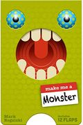 Make Me A Monster: (Juvenile Fiction, Kids Novelty Book, Children's Monster Book, Children's Lift The Flaps Book)