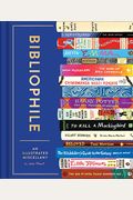 Bibliophile: An Illustrated Miscellany (Book For Writers, Book Lovers Miscellany With Booklist)