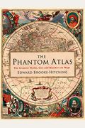 The Phantom Atlas: The Greatest Myths, Lies And Blunders On Maps (Historical Map And Mythology Book, Geography Book Of Ancient And Antiqu
