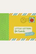 Little Letters For Lunch: Keep It Short And Sweet (Lunch Notes For Kids, Letters To Kids, Lunch Notes Book)