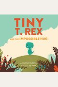 Tiny T. Rex and the Impossible Hug (Dinosaur Books, Dinosaur Books for Kids, Dinosaur Picture Books, Read Aloud Family Books, Books for Young Children