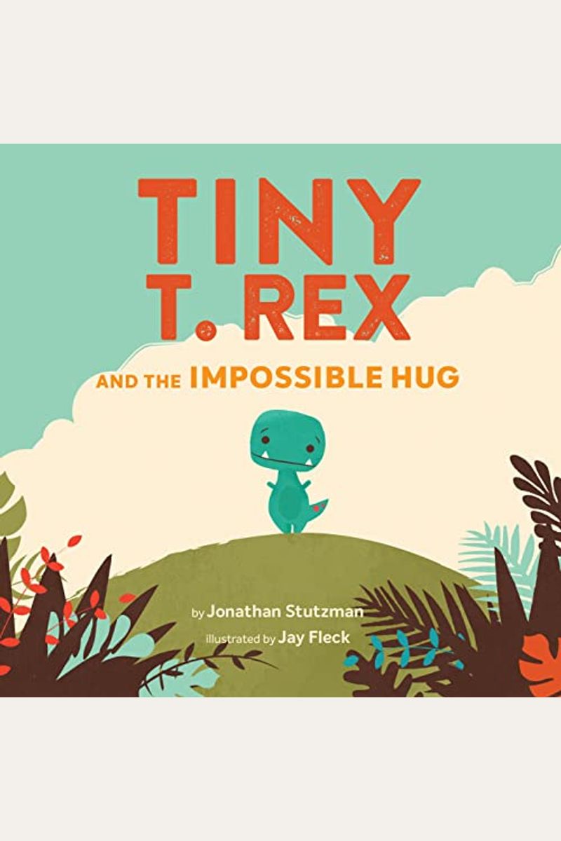 Tiny T. Rex And The Impossible Hug