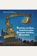 Buenas Noches, ConstruccióN. Buenas Noches, DiversióN. (Goodnight, Goodnight, Construction Site Spanish Language Edition): (Bilingual Children's Book,