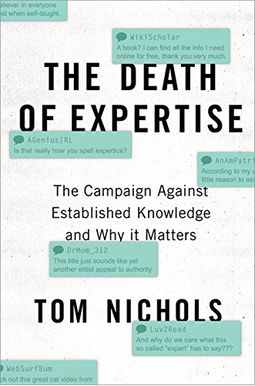The Death Of Expertise: The Campaign Against Established Knowledge And Why It Matters The Death Of Expertise: The Campaign Against Established Knowledge And Why It Matters