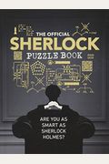 The Official Sherlock Puzzle Book: Are You As Smart As Sherlock Holmes? (Sherlock Holmes Puzzle, Detective Gifts, Mystery Gifts)