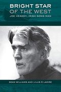 Bright Star Of The West: Joe Heaney, Irish Song-Man
