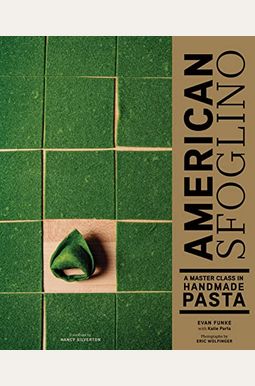 American Sfoglino: A Master Class In Handmade Pasta (Pasta Cookbook, Italian Cooking Books, Pasta And Noodle Cooking) American Sfoglino: A Master Class In Handmade Pasta (Pasta Cookbook, Italian Cooking Books, Pasta And Noodle Cooking)