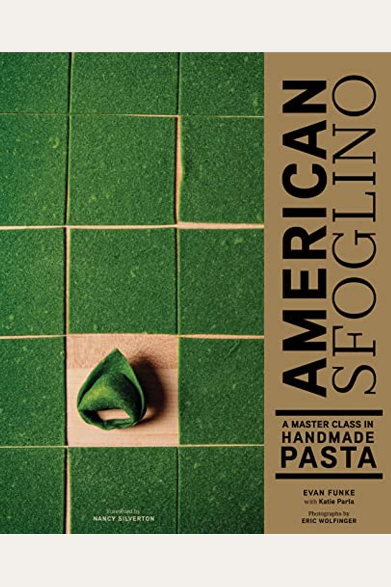 American Sfoglino: A Master Class In Handmade Pasta (Pasta Cookbook, Italian Cooking Books, Pasta And Noodle Cooking)