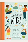 Connoisseur Kids: Etiquette, Manners, And Living Well For Parents And Their Little Ones (Etiquette For Children, Manner Books For Kids,
