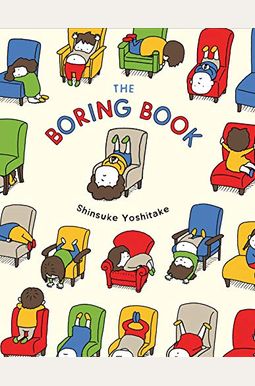 The Boring Book: (Childrens Book About Boredom, Funny Kids Picture Book, Early Elementary School Story Book) The Boring Book: (Childrens Book About Boredom, Funny Kids Picture Book, Early Elementary School Story Book)