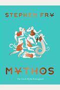 Mythos: A Retelling Of The Myths Of Ancient Greece